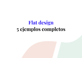 Todo sobre el flat design con cinco ejemplos concretos
